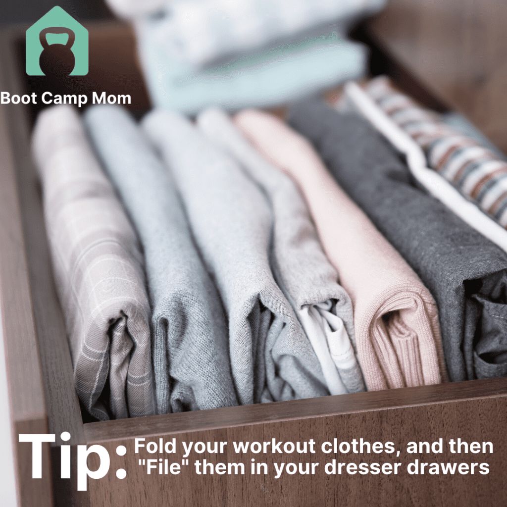 "Filing" your workout clothes in drawers will help maximize your space.
